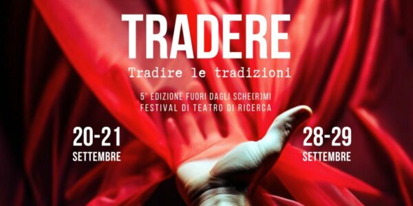 TRADERE: Tradire la tradizione | 5° edizione Festival Fuori dagli Sche(r)mi